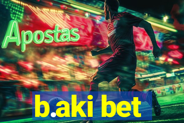 b.aki bet
